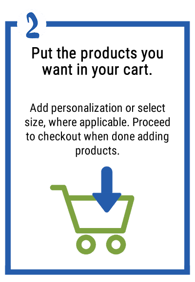 2. Put the products you want in your cart. Add personalization or select size, where applicable. Proceed to checkout when done adding products.